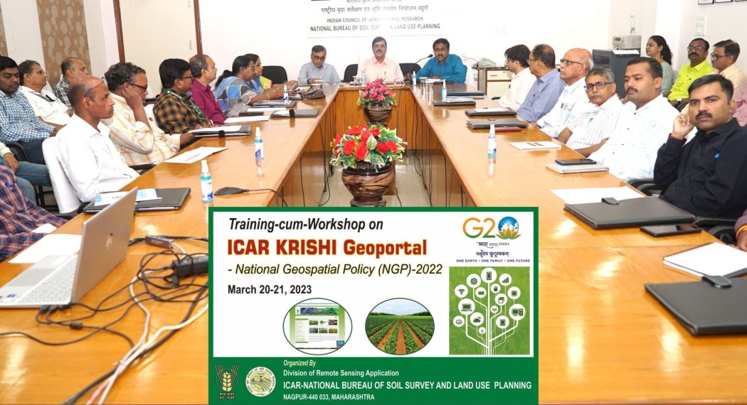 ICAR-NBSS&LUP, Nagpur organized a two-day training-cum-Workshop on “ICAR KRISHI Geoportal-National Geospatial Policy-2022” on March 20-21, 2023